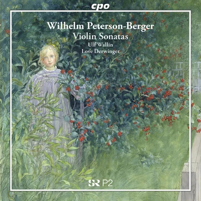 PETERSON-BERGER, W.: Violin Sonata No. 1Suite, Op. 15 (Wallin, Derwinger) 專輯 hr-Sinfonieorchester/Ulf Wallin/Alun Francis