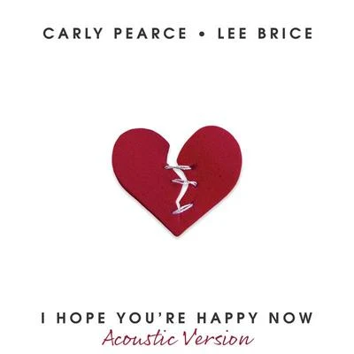 Carly Pearce I Hope You’re Happy Now (Acoustic Version)