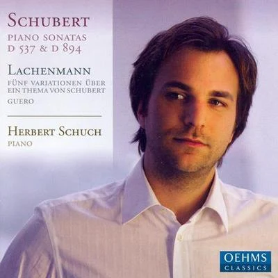 Herbert Schuch SCHUBERT, F.: Piano Sonatas Nos. 4 and 18LACHENMANN, H.: 5 Variations on a Theme of Franz SchubertGuero (Schuch)