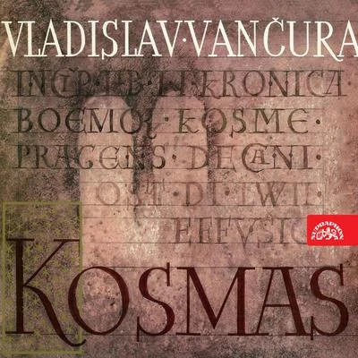 Vančura: Kosmas 专辑 Gabriela Vránová/Jirina Bohdalová/Karel Höger/Studiový orchestr/Ilja Hurník