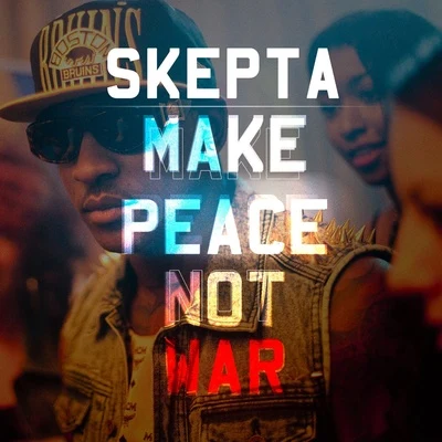 Make Peace Not War 专辑 gab3/Skepta