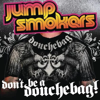 Dont Be a Douchebag 專輯 Jump Smokers