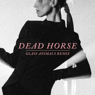 Dead Horse (Glass Animals Remix) 专辑 Glass Animals