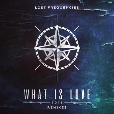 What Is Love 2016 (Remixes) 專輯 Lost Frequencies