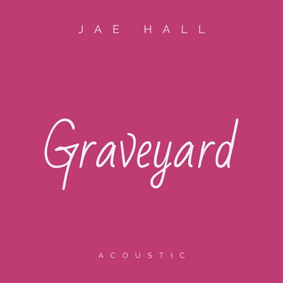 Jae HallDJ Licious Graveyard (Acoustic)