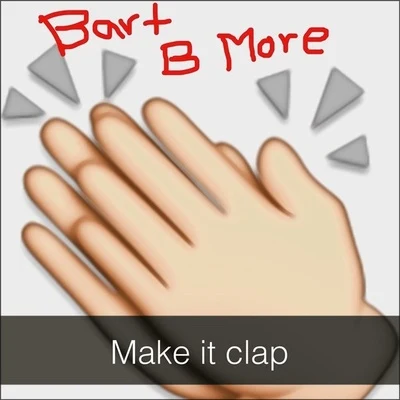 Make It Clap 專輯 Bart B More