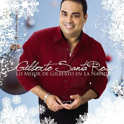 Gilberto Santa Rosa Lo Mejor De Gilberto En La Navidad