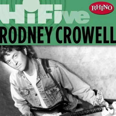 Rhino Hi-Five: Rodney Crowell 专辑 Rodney Crowell/Randy Rodgers/Lee Ann Womack