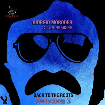 Giorgio Moroder Club Remixes Selection 3 - Back to the Roots 專輯 Giorgio Moroder