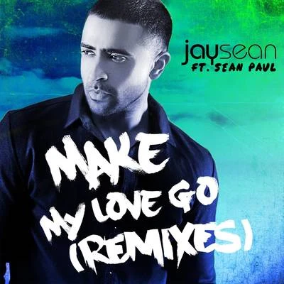 Make My Love Go (Remixes) 專輯 Jay Sean