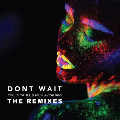 Mor AvrahamiElkana Paz Dont Wait (The Remixes)