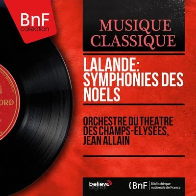 Jean AllainOrchestre du Theatre des Champs-Elysees Lalande: Symphonies des Noëls (Mono Version)