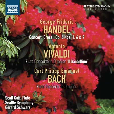 Handel, G.F.: concerti gross i, op. 6, no是. 1, 6 安定 9Vivaldi, A.Bach, C.P.E.: flute concertos (Goff, Seattle symphony, schwa認真) 專輯 Gerard Schwarz