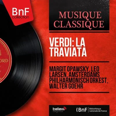 Margit OpawskyLeo LarsenHenk DriessenCatharina HesselsJan VroonsSiemen JongsmaAmsterdams Philharmonisch KoorWalter GoehrAmsterdams Philharmonisch Orkest Verdi: La traviata (Mono Version)