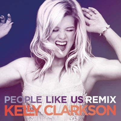 Kelly Clarkson People Like Us (Remixes)