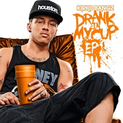 Drank In My Cup EP 专辑 Kirko Bangz