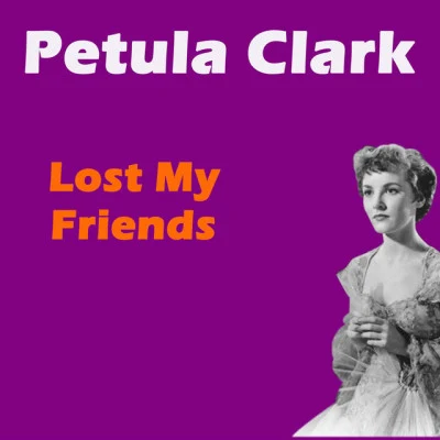 Petula Clark Lost My Friends