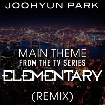 Elementary (Remix of Theme from the TV Series) 專輯 Joohyun Park