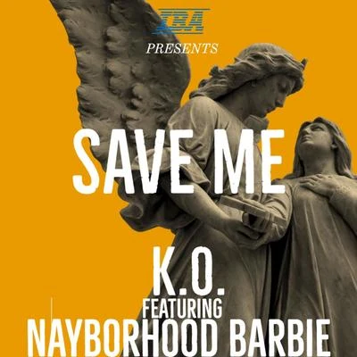 Save Me (feat. Nayborhood Barbie) 專輯 Jacobi Ryan/Tony Foster Jr./Dialtone/K.O./St. Domonick