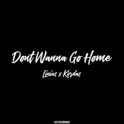 Dont Wanna Go Home 專輯 Linius/Kordas/KEAN DYSSO