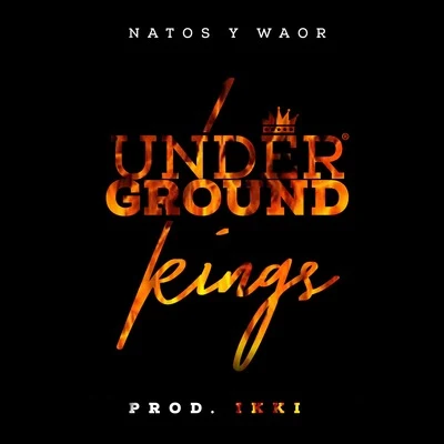 Underground Kings 專輯 Natos y Waor