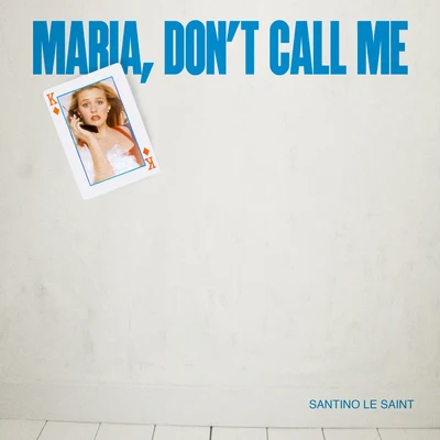 Maria Dont Call Me 專輯 Santino Le Saint/INFAMOUSIZAK