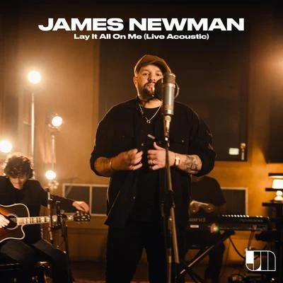 Lay It All on Me (Live Acoustic) 专辑 James Newman