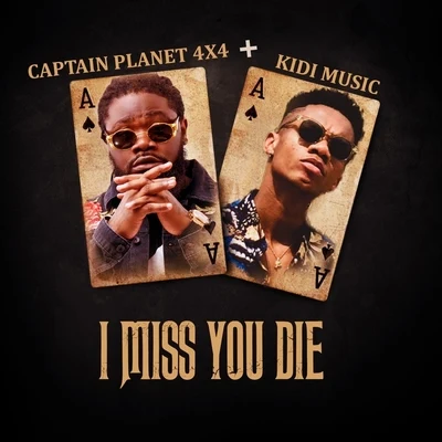 Captain Planet 4X4 I Miss You Die (feat. Kidi Music)