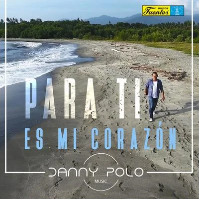 Para Ti Es Mi Corazón 專輯 Danny Polo/Moflo Music