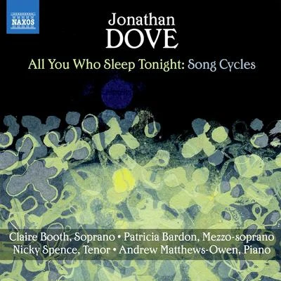 DOVE, J.: Song Cycles - All You Who Sleep TonightOut of WinterAriel (English Song, Vol. 23) (Booth, Bardon, Spence, Matthews-Owen) 专辑 Claire Booth