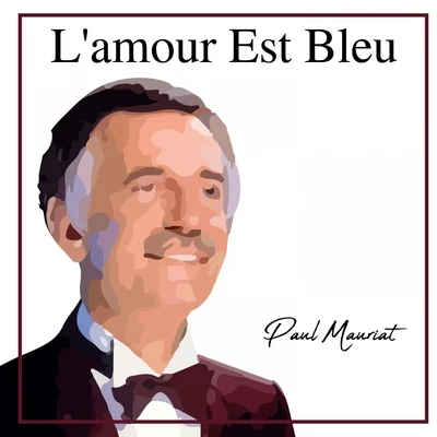 Lamour est bleu (Instrumental) 專輯 Edwin Hawkins/Paul Mauriat/Norman Gimbel/Angerellas/Franck Pourcel