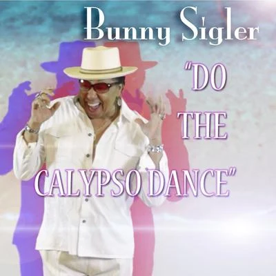 Bunny Sigler Do the Calypso Dance