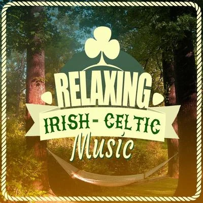 Relaxing Irish-Celtic Music 專輯 Celtic Music for Relaxation/Piano Relaxation Music Masters/Sleep Music with Nature Sounds Relaxation