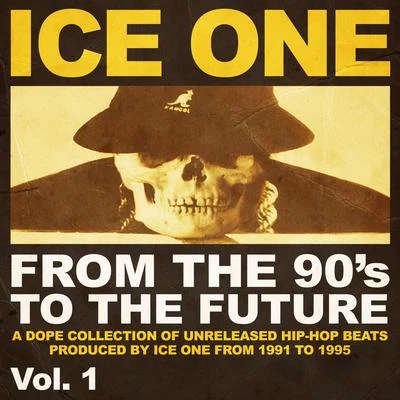 From The 90&#x27;s To The Future Vol.1 (A Dope Collection of Unreleased Hip Hop Beats produced by Ice One from 1991 to 1995) 专辑 Ice One/Mastafive