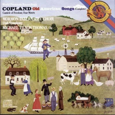 Michael Tilson Thomas Copland: Old American Songs & Canticle of Freedom & Four Motets