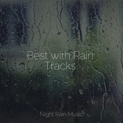 Best with Rain Tracks 專輯 Sounds Of Nature : Thunderstorm, Rain/Meditation Rain Sounds/Sounds of Nature Noise