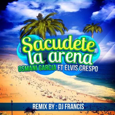 Sacudete la Arena(DJ Francis Remix) 專輯 Osmani Garcia