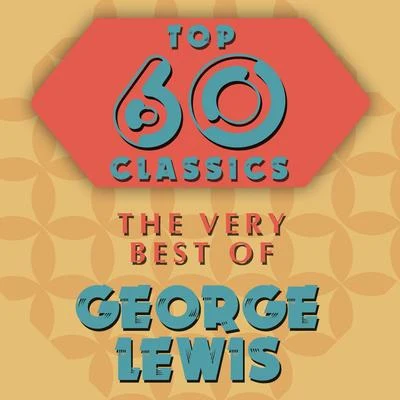 Top 60 Classics - The Very Best of George Lewis 專輯 George Lewis