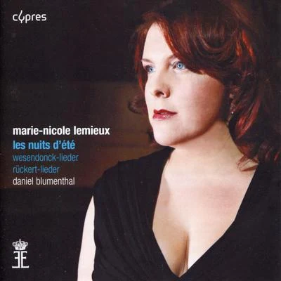 Marie-Nicole LemieuxBadischer StaatsopernchorChoeur Philharmonique de StrasbourgOrchestre Philharmonique De StrasbourgJohn NelsonChoeur de lOpéra national du Rhin Berlioz: Les nuits dété - Wagner: Wesendonck-Lieder - Mahler: Rückert-Lieder