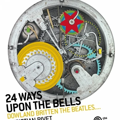 24 Ways Upon the Bells (Dowland, Britten, the Beatles...) 专辑 Christian Rivet