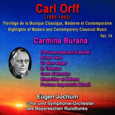 Carl Orff - Florilège de la Musique Classique Moderne et Contemporaine - Highlights of Modern and Contemporary Classical Music - Vol. 14 專輯 Carl Orff