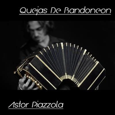 Quejas de Bandoneón 专辑 Ástor Piazzola