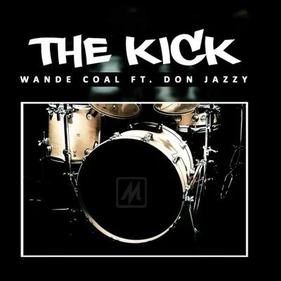 The Kick (feat. Don Jazzy) 專輯 Wande Coal