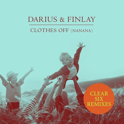 Clothes Off (Nanana) (Clear Six Remixes) 专辑 Darius X Finlay