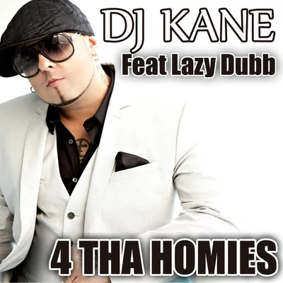 4 tha Homies (feat. Lazy Dubb) 专辑 DJ Kane