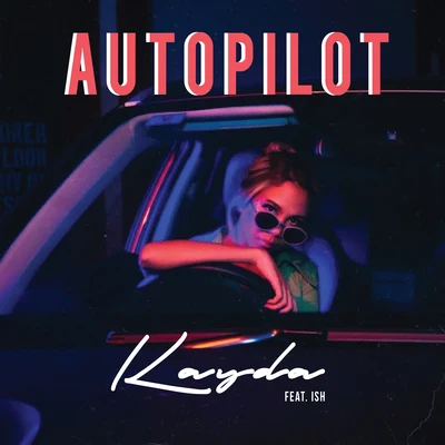 AUTOPILOT (feat. Ish) 专辑 Cuurley/Kayda