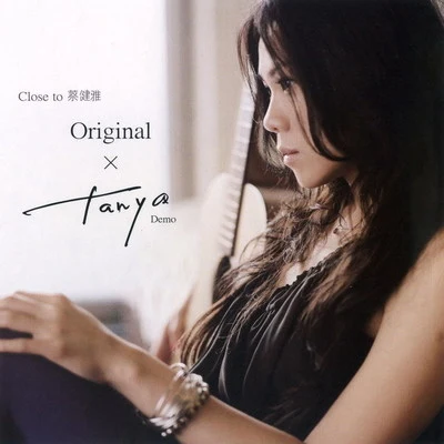 Close To 蔡健雅 Original X Tanya Demo 專輯 蔡健雅 (Tanya)/阿雲嘎/Carla Bruni