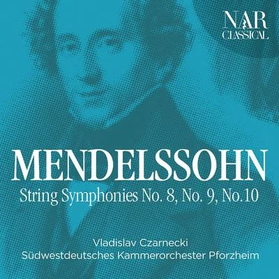 Mendelssohn: String Symphonies No. 8, No. 9, No.10 專輯 Vladislav Czarnecki