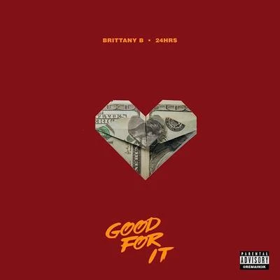 Good For It (feat. 24hrs) 专辑 Brittany B.