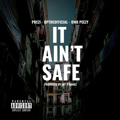 It Aint Safe (feat. OMB Peezy & Bptheofficial) 專輯 Prezi